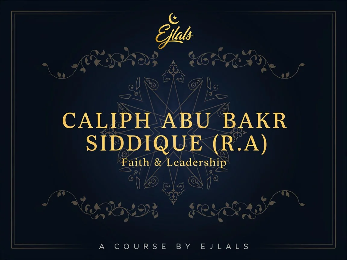 Caliph Abu Bakr Siddique leadership and history course by Ejlals